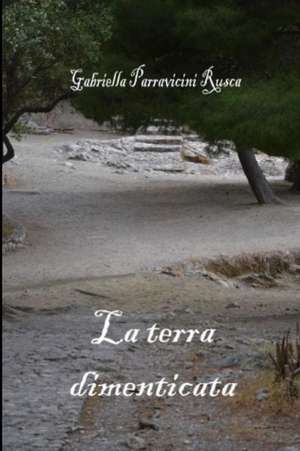 La Terra Dimenticata de Gabriella Parravicini Rusca