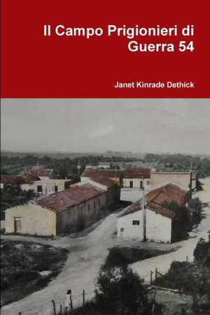 Il Campo Prigionieri Di Guerra 54 de Janet Kinrade Dethick