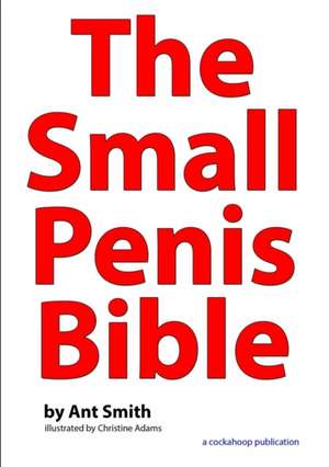 The Small Penis Bible de Ant Smith