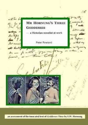 MR Hornung's Three Goddesses - A Victorian Novelist at Work de Peter Rowland