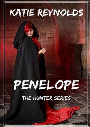 Penelope - The Hunter Series de Katie Reynolds