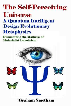 The Self Perceiving Universe de Graham Smetham