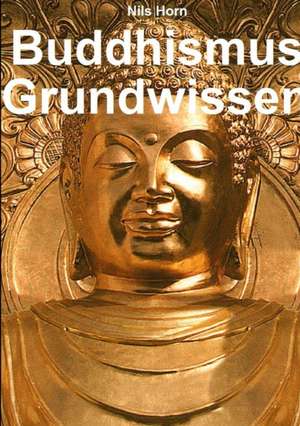 Buddhismus Grundwissen de Nils Horn