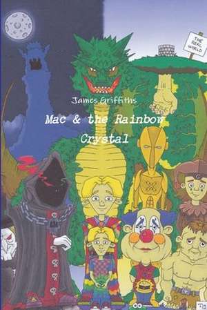 Mac & the Rainbow Crystal de James Griffiths