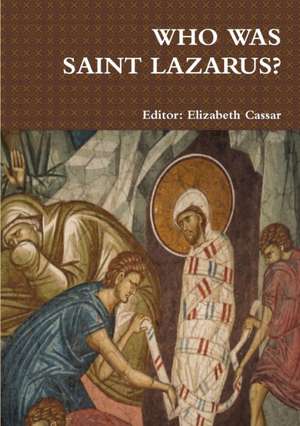 WHO WAS SAINT LAZARUS? de Elizabeth Cassar