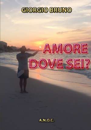 AMORE DOVE SEI? de Giorgio Bruno