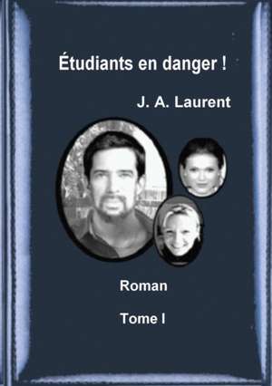 Etudiants en danger ! de J. A. Laurent