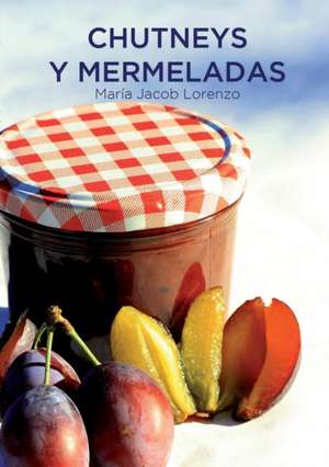 Chutneys y Mermeladas (Edición de Bolsillo) de María Jacob Lorenzo