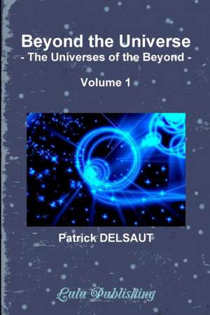 Beyond the Universe - Volume 1 (Black and White) de Patrick Delsaut