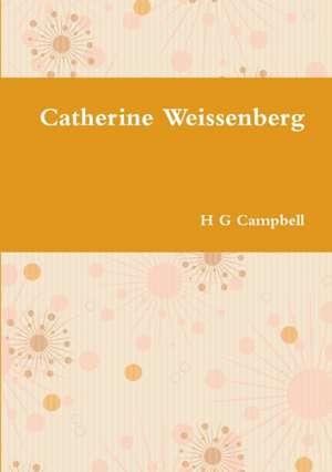 Catherine Weissenberg de H G Campbell