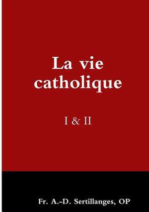 La Vie Catholique I & II de Sertillanges, Op Fr a.