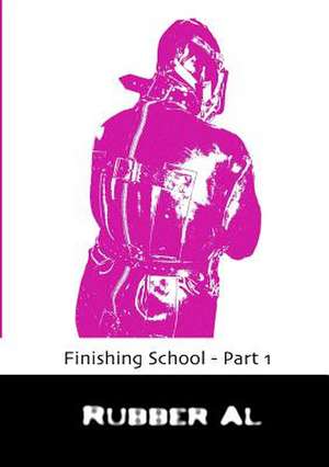 Finishing School - Part 1 de Rubber Al