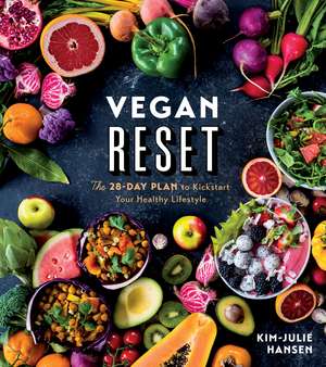 Vegan Reset: The 28-Day Plan to Kickstart Your Healthy Lifestyle de Kim-Julie Hansen