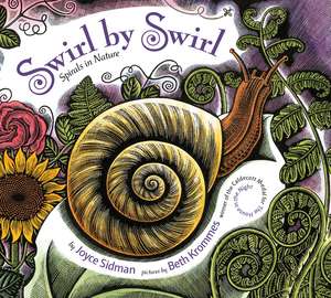 Swirl by Swirl Board Book: Spirals in Nature de Joyce Sidman