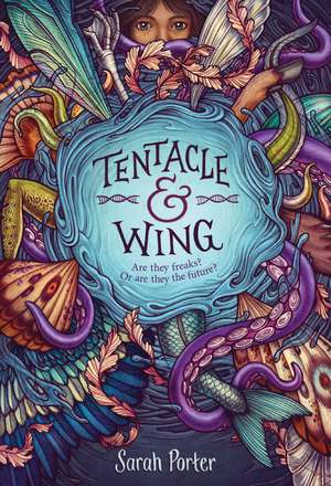 Tentacle and Wing de Sarah Porter