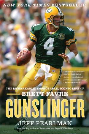 Gunslinger: The Remarkable, Improbable, Iconic Life of Brett Favre de Jeff Pearlman