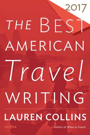 The Best American Travel Writing 2017 de Jason Wilson