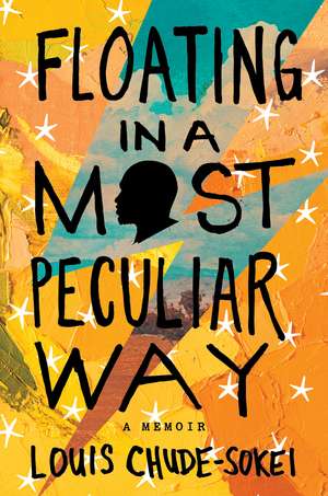 Floating In A Most Peculiar Way: A Memoir de Louis Chude-Sokei