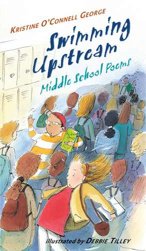 Swimming Upstream: Middle School Poems de Kristine O'Connell George