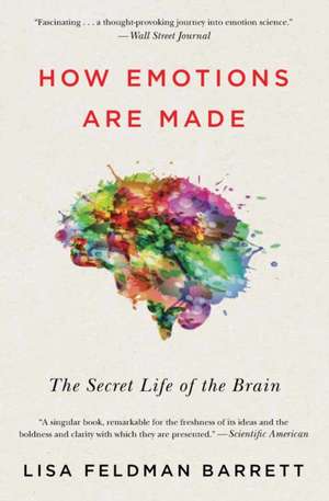 How Emotions Are Made: The Secret Life of the Brain de Lisa Feldman Barrett