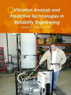 Vibration Analysis and Predictive Technologies in Reliability Engineering de Johnnie R. Ciulla Jr. Msme