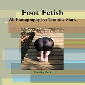 Foot Fetish de Timothy Mark