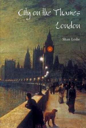 City on the Thames-London de Shan Leslie