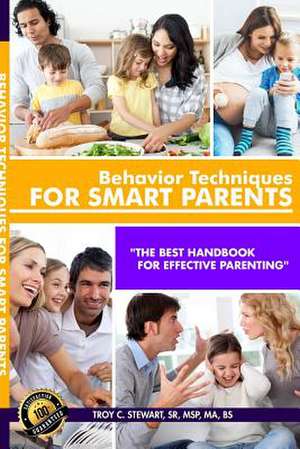 Behavior Techniques for Smart Parents Prem. Edition de Sr. Msp Ma Stewart