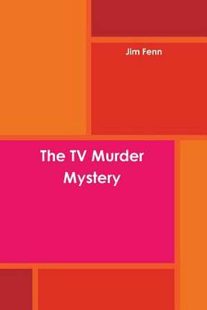 The TV Murder Mystery de Jim Fenn