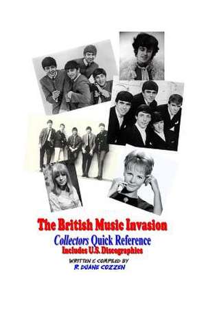 The British Music Invasion: Collectors Quick Reference de R. Duane Cozzen