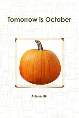 Tomorrow Is October de Arlene Hill