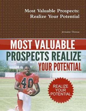 Most Valuable Prospects: Realize Your Potential de Jermaine Thomas