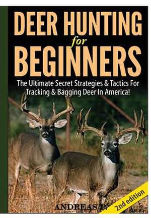 Deer Hunting for Beginners de Andreas P