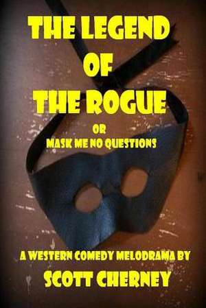 The Legend of the Rogue de Scott Cherney