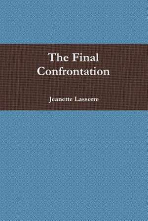 The Final Confrontation de Jeanette Lasserre