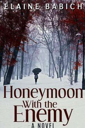 Honeymoon with the Enemy de Elaine Babich