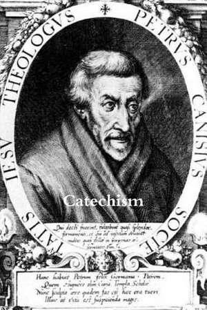 Catechism of St. Peter Canisius de St Peter Canisius