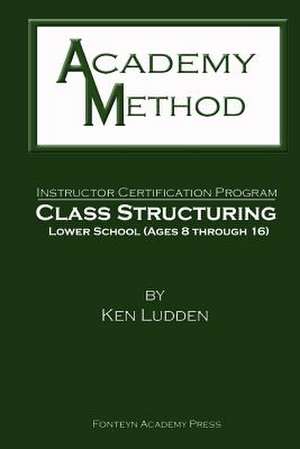 Academy Method: Class Structuring Lower School de Ken Ludden