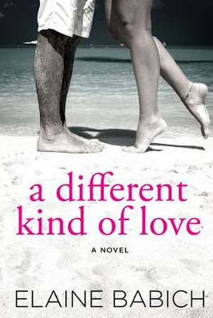 A Different Kind of Love de Elaine Babich