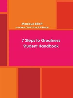 7 Steps to Greatness Student Handbook de Monique Elliott