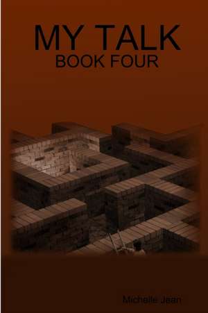My Talk - Book Four de Michelle Jean