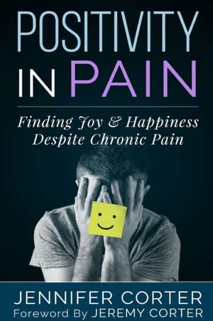 Positivity in Pain de Jennifer Corter