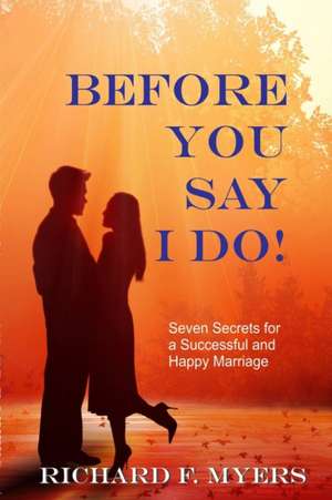 Before You Say I Do de Richard F. Myers
