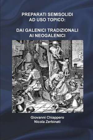 Preparati Semisolidi Ad USO Topico: Dai Galenici Tradizionali AI Neogalenici de Nicola Zerbinati