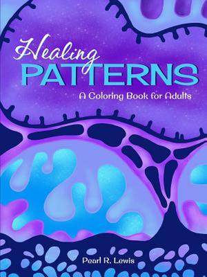 Healing Patterns: A Coloring Book for Adults de Pearl R. Lewis