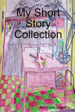 My Short Story Collection de Barry Lee Jones