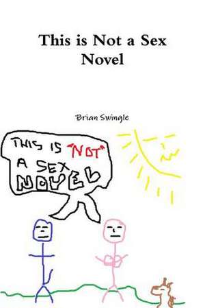 This Is Not a Sex Novel de Brian Swingle