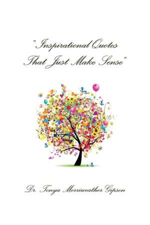 "Inspirational Quotes That Just Make Sense" de Tonya Merriweather Gipson