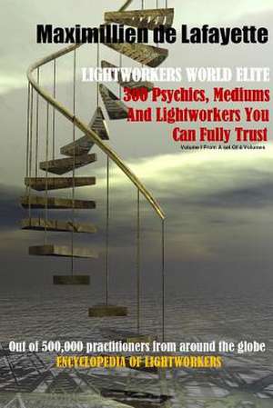 Vol.1 Lightworkers World Elite. de Maximillien De Lafayette