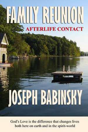 Family Reunion Afterlife Contact de Joseph Babinsky